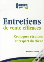 Des Entretiens De Vente Efficaces ; Commerciaux Et Vendeurs Face Aux Nouvelles Exigences Des Clients