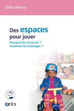 Capa do artigo Des Espaces Pour Jouer ; Pourquoi Les Concevoir ? Comment Les Amenager ?