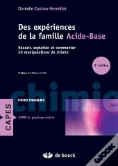 Des Expériences De La Famille Acide-Base ; Comment Réussir, Exploiter Et Commenter ; 50 Manipulations