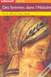 Des Femmes Dans L'Histoire : Du Ix Siecle A Nos Jours