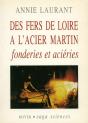 Des Fers De Loire À L'Acier Martin ; Fonderies Et Aciéries - Preview