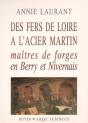 Des Fers De Loire À L'Acier Martin ; Maîtres De Forges En Berry Et Nivernais - Preview