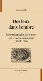 Des Feux Dans L'Ombre ; La Représentation De La Mort Sur La Scène Romantique (1827-1835) - Preview