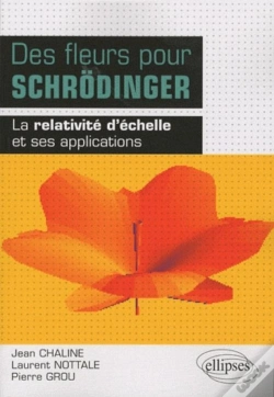 Capa do artigo Des Fleurs Pour Schrodinger - La Relativité D'Échelle Et Ses Applications