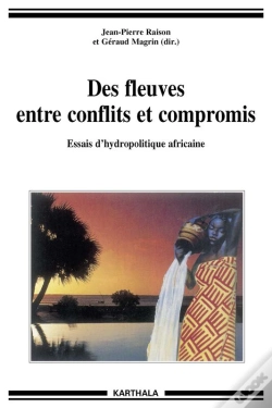 Capa do artigo Des Fleuves Entre Conflits Et Compromis ; Essais D'Hydropolitique Africaine