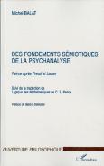 Des Fondements Semiotiques De La Psychanalyse ; Peirce Apres Freud Et Lacan ; Logique Des Mathematiques De C-S Peirce