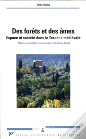 Des Forêts Et Des Âmes ; Espace Et Société Dans La Toscane Médiévale