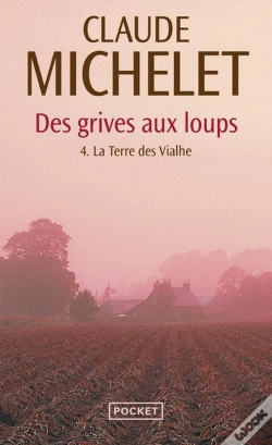 Capa do artigo Des Grives Aux Loups Tome 4 : La Terre Des Vialhe
