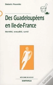 Des Guadeloupéens En Ile-De-France ; Identité, Sexualité, Santé