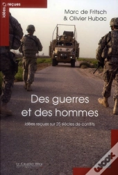 Des Guerres Et Des Hommes ; Idées Reçues Sur 25 Siècles De Conflits