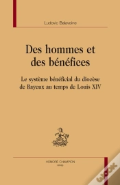 Capa do artigo Des Hommes Et Des Bénéfices ; Le Système Bénéficial Du Diocèse De Bayeux Au Temps De Louis Xiv