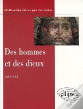 Des Hommes Et Des Dieux ; Conceptions Et Pratiques Religieuses Des Romains