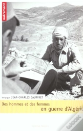 Des Hommes Et Des Femmes En Guerre D'Algerie
