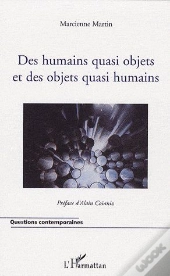 Des Humains Quasi Objets Et Des Objets Quasi Humains