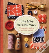 Des Idées Cousues Main ; Projets À Réaliser De Ses Dix Doigts