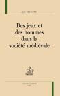 Des Jeux Et Des Hommes Dans La Société Médiévale - Preview