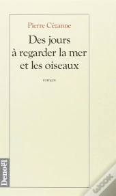 Des Jours A Regarder La Mer Et Les Oiseaux