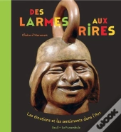Des Larmes Aux Rires ; Les Émotions Et Les Sentiments Dans L'Art