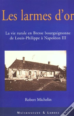 Capa do artigo Des Larmes D'Or ; La Vie Rurale En Bresse Bourguignonne De Louis-Philippe A Napoleon Iii