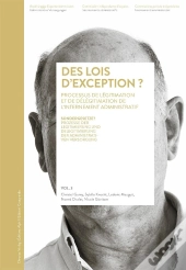 Des Lois D'Exception ? Volume 3 : Légitimation Et Délégitimation De L'Internement Administratif / Volume 3