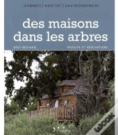 Des Maisons Dans Les Arbres ; Principes Et Réalisations