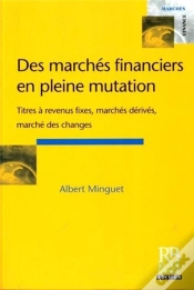 Capa do artigo Des Marches Financiers En Pleine Mutation ; Titres A Revenus Fixes, Marches Derives, Marche Des Changes