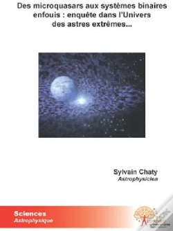 Capa do artigo Des Microquasars Aux Systèmes Binaires Enfouis ; Enquête Dans L'Univers Des Astres Extrèmes