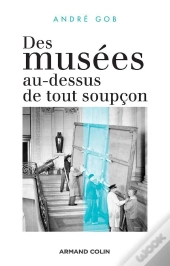 Des Musées Au-Dessus De Tout Soupçon