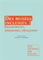 Des Musées Inclusifs : Engagements, Demarches, Réflexions - Preview