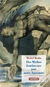 Des Mythes Fondateurs Pour Notre Humanité