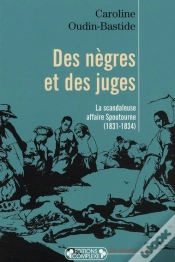 Capa do artigo Des Nègres Et Des Juges ; La Scandaleuse Affaire Spoutourne (1831-1834)