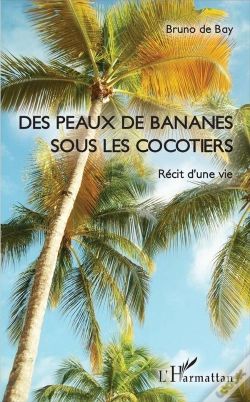 Capa do artigo Des Peaux De Bananes Sous Les Cocotiers ; Récit D'Une Vie