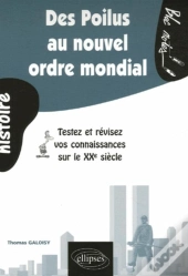 Des Poilus Au Nouvel Ordre Mondial : Le Xxe Siècle