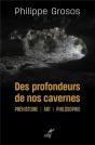 Des Profondeurs De Nos Cavernes : Préhistoire, Art, Philosophie - Preview