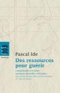 Des Ressources Pour Guérir : Comprendre Et Évaluer Quelques Nouvelles Thérapies : Hypnose Éricksonienne, Emdr, Cohérence Cardiaqu - Preview