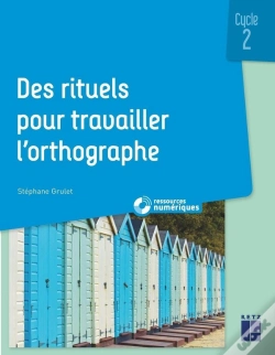 Capa do artigo Des Rituels Pour Travailler L'Orthographe ; Cycle 2 (Édition 2020)