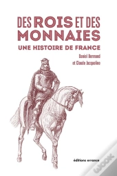 Des Rois Et Des Monnaies ; Une Histoire De France