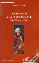 Des Sciences À La Psychanalyse ; Buffon L'Homme Et L'Objet