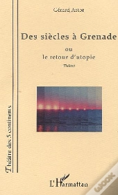 Des Siecles A Grenade Ou Le Retour D'Utopie
