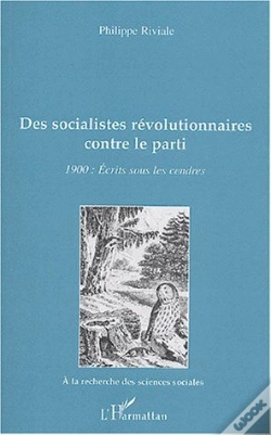 Capa do artigo Des Socialistes Révolutionnaires Contre Le Parti ; 1900 : Écrits Sous Les Cendres