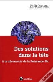 Des Solutions Dans La Tete : A La Decouverte De La Puissance 6