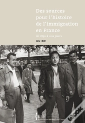 Des Sources Pour L'Histoire De L'Immigration En France De 1830 À Nos Jours