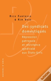 Des Syndicats Domestiqués ; Répression Patronale Et Résistance Syndicale Aux Etats-Unis