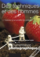 Des Techniques Et Des Hommes. L'Histoire A La Lumiere Du Present