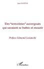 Des Terroristes Auvergnats Qui Savaient Se Battre Et Mourir - Preview