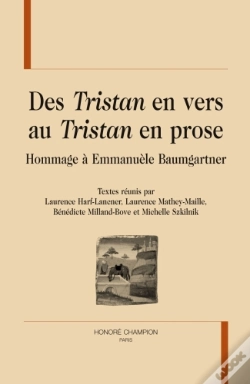 Capa do artigo Des Tristan En Vers Au Tristan En Prose ; Hommage À Emmanuèle Baumgartner