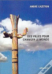 Des Villes Pour Changer Le Monde
