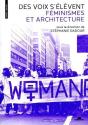 Des Voix S'Élèvent : Féminismes Et Architecture - Preview