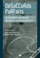 Désaccords Parfaits ; La Réception Paradoxale De L'Oeuvre De Milan Kundera