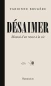 Désaimer : Manuel D'Un Retour À La Vie